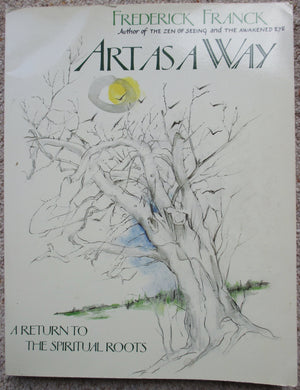 Art As a Way: A Return to the Spiritual Roots,Used