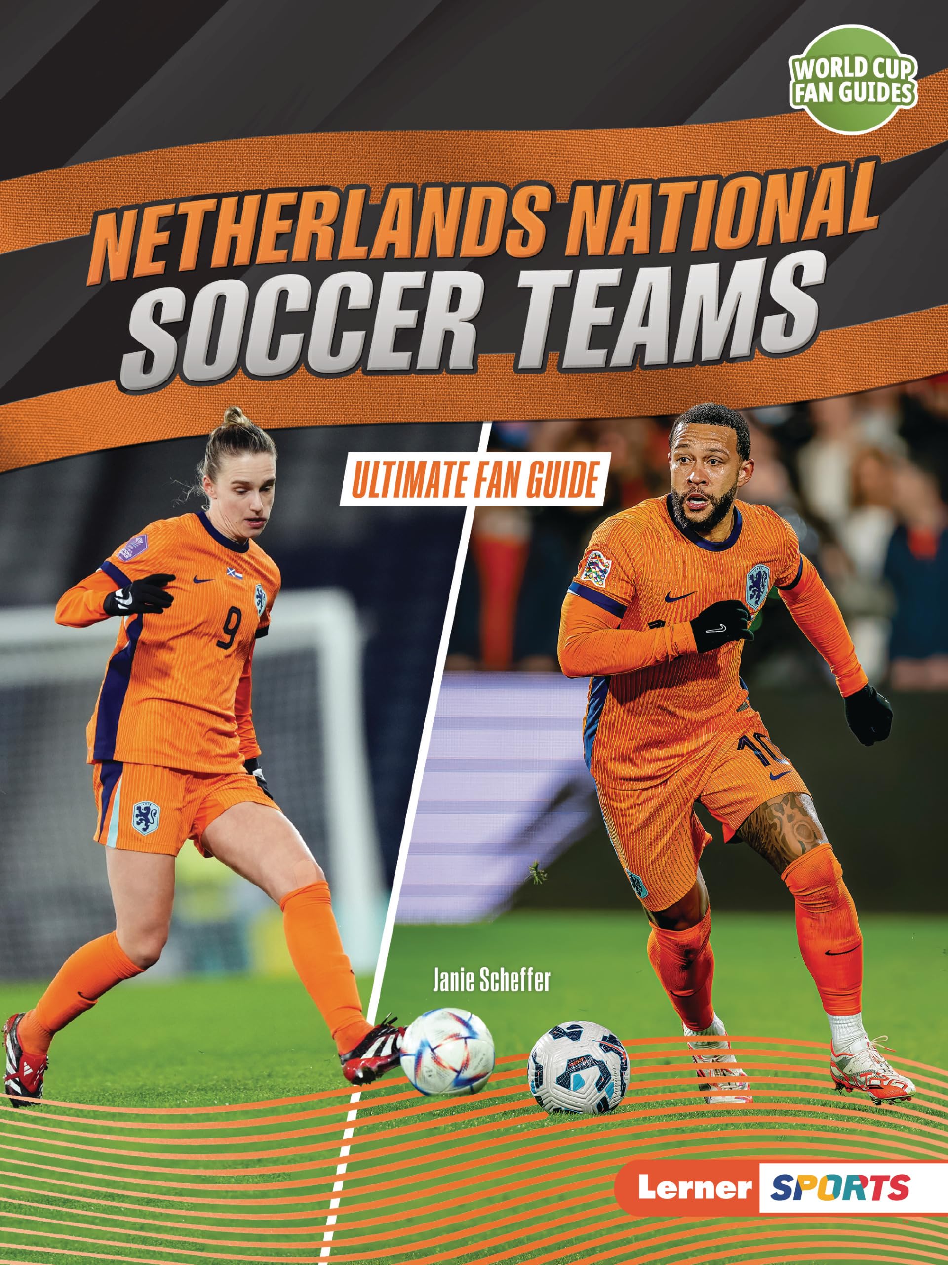 Netherlands National Soccer Teams: Ultimate Fan Guide (World Cup Fan Guides (Lerner  Sports))