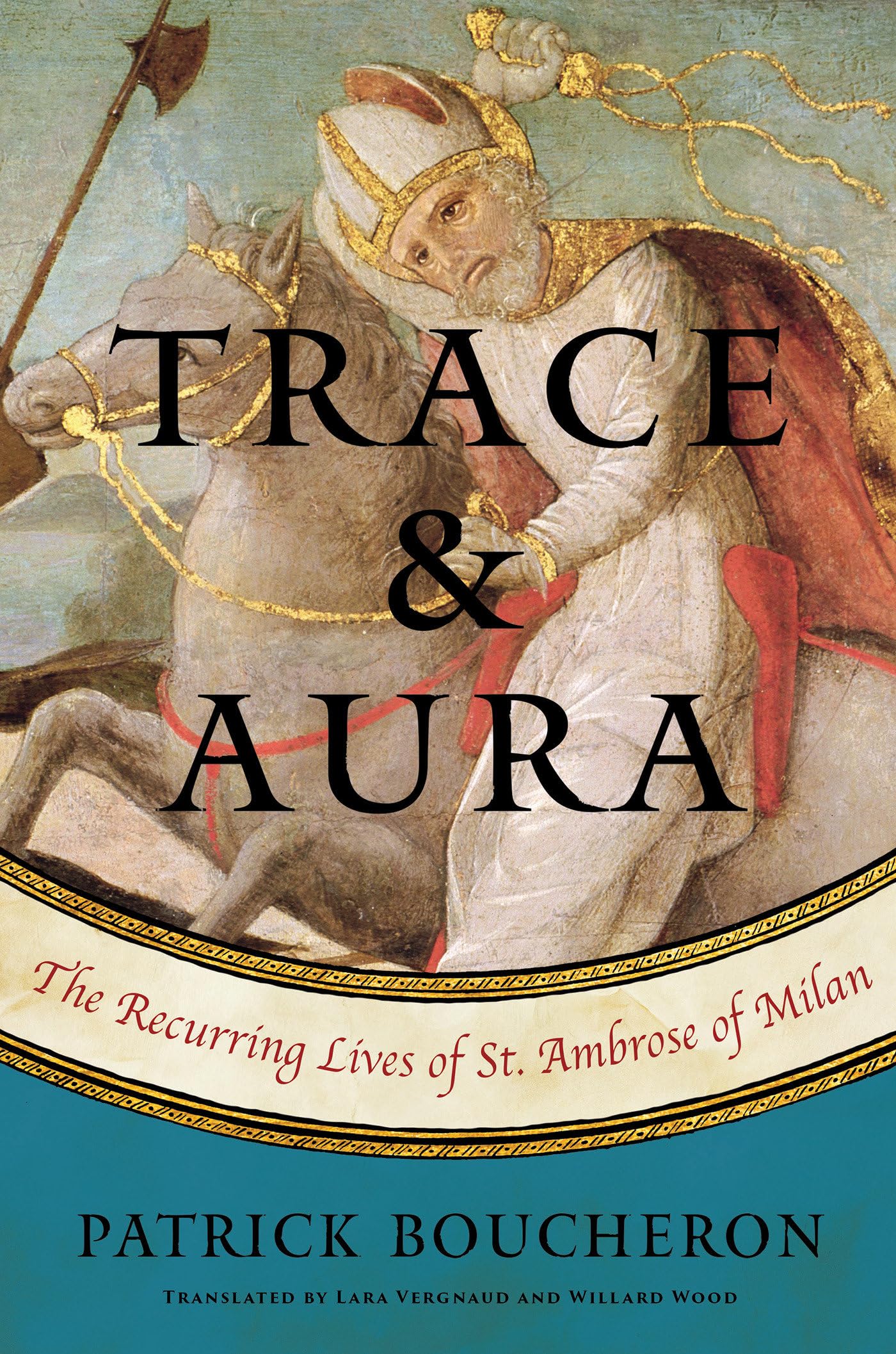 Trace and Aura: The Recurring Lives of St. Ambrose of Milan,Used