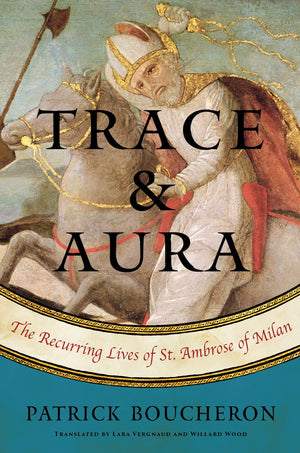 Trace and Aura: The Recurring Lives of St. Ambrose of Milan,Used