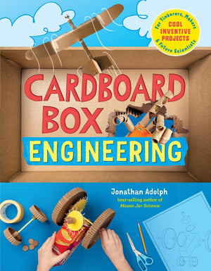 Cardboard Box Engineering: Cool, Inventive Projects For Tinkerers, Makers & Future Scientists