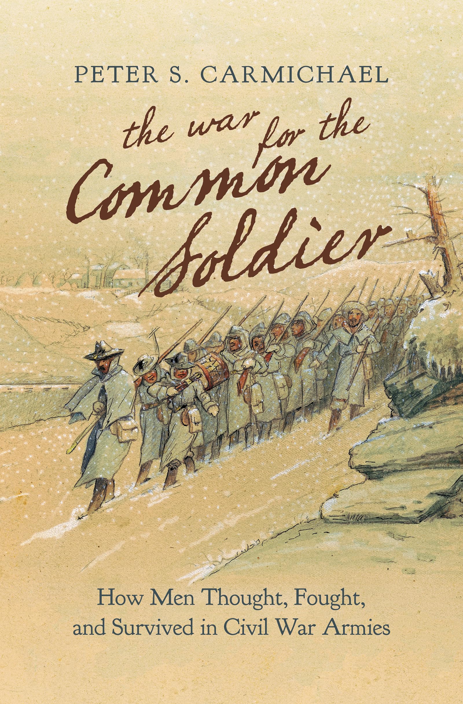 The War for the Common Soldier: How Men Thought, Fought, and Survived in Civil War Armies (Littlefield History of the Civil War ,Used