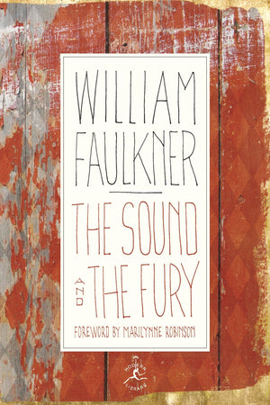 The Sound And The Fury: The Corrected Text With Faulkner'S Appendix (Modern Library 100 Best Novels)