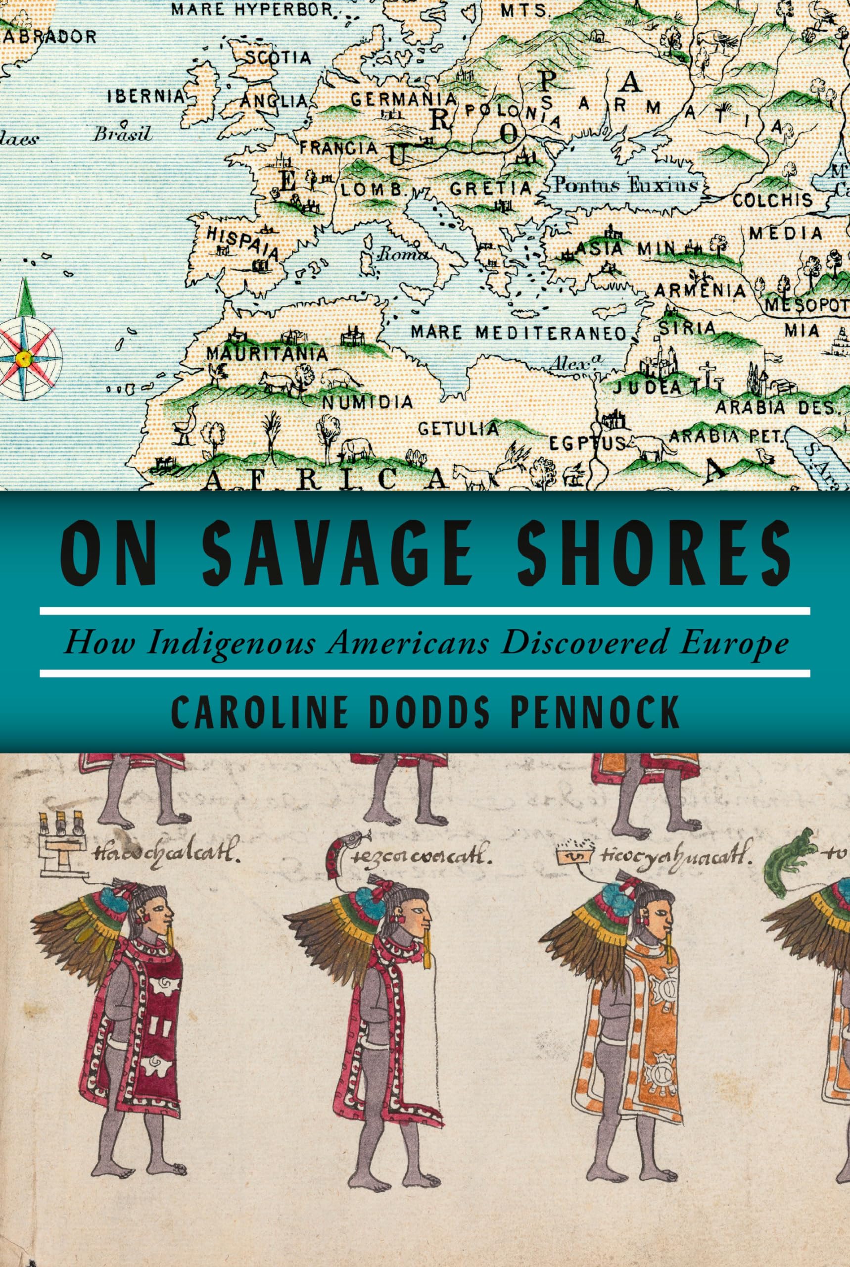 On Savage Shores: How Indigenous Americans Discovered Europe,Used