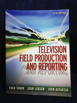 Television Field Production and Reporting (5th Edition),Used