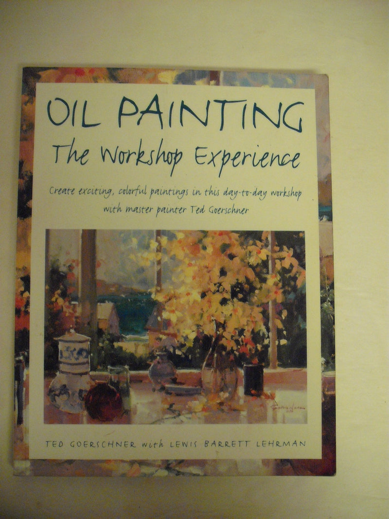 Oil Painting: The Workshop Experience,Used