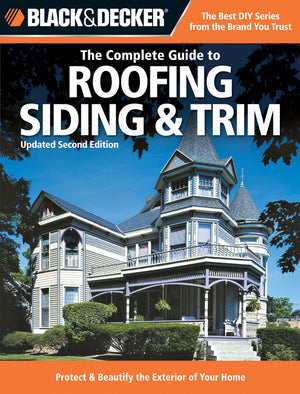 Black & Decker The Complete Guide to Roofing Siding & Trim (Black & Decker Complete Guide)