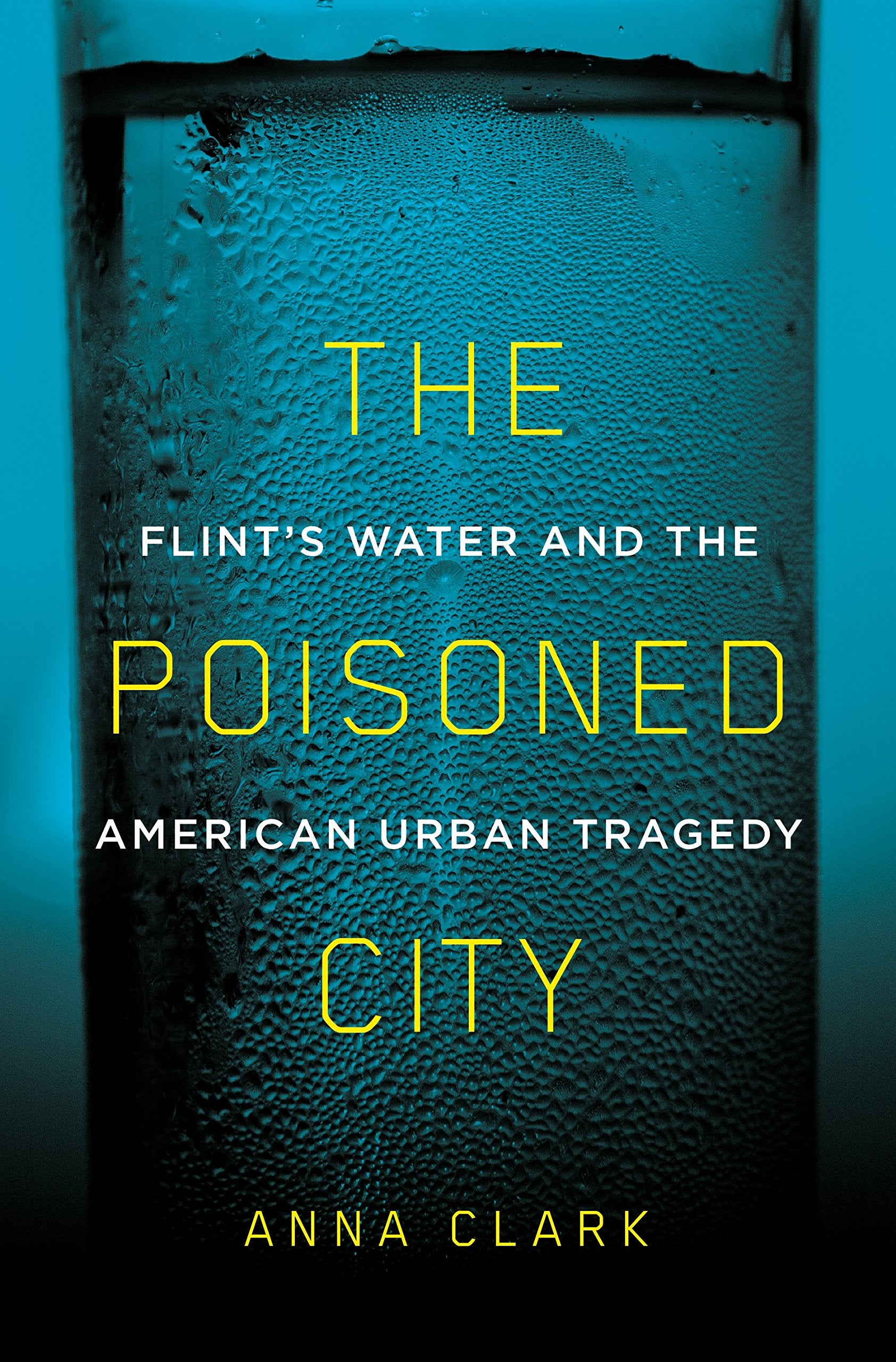 The Poisoned City: Flint's Water and the American Urban Tragedy,New