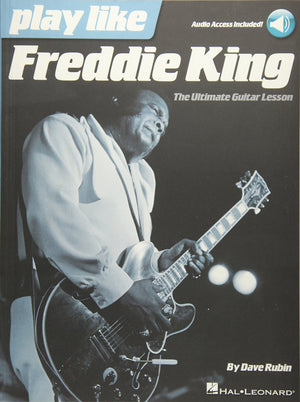 Play like Freddie King: The Ultimate Guitar Lesson Book with Online Audio Tracks,New