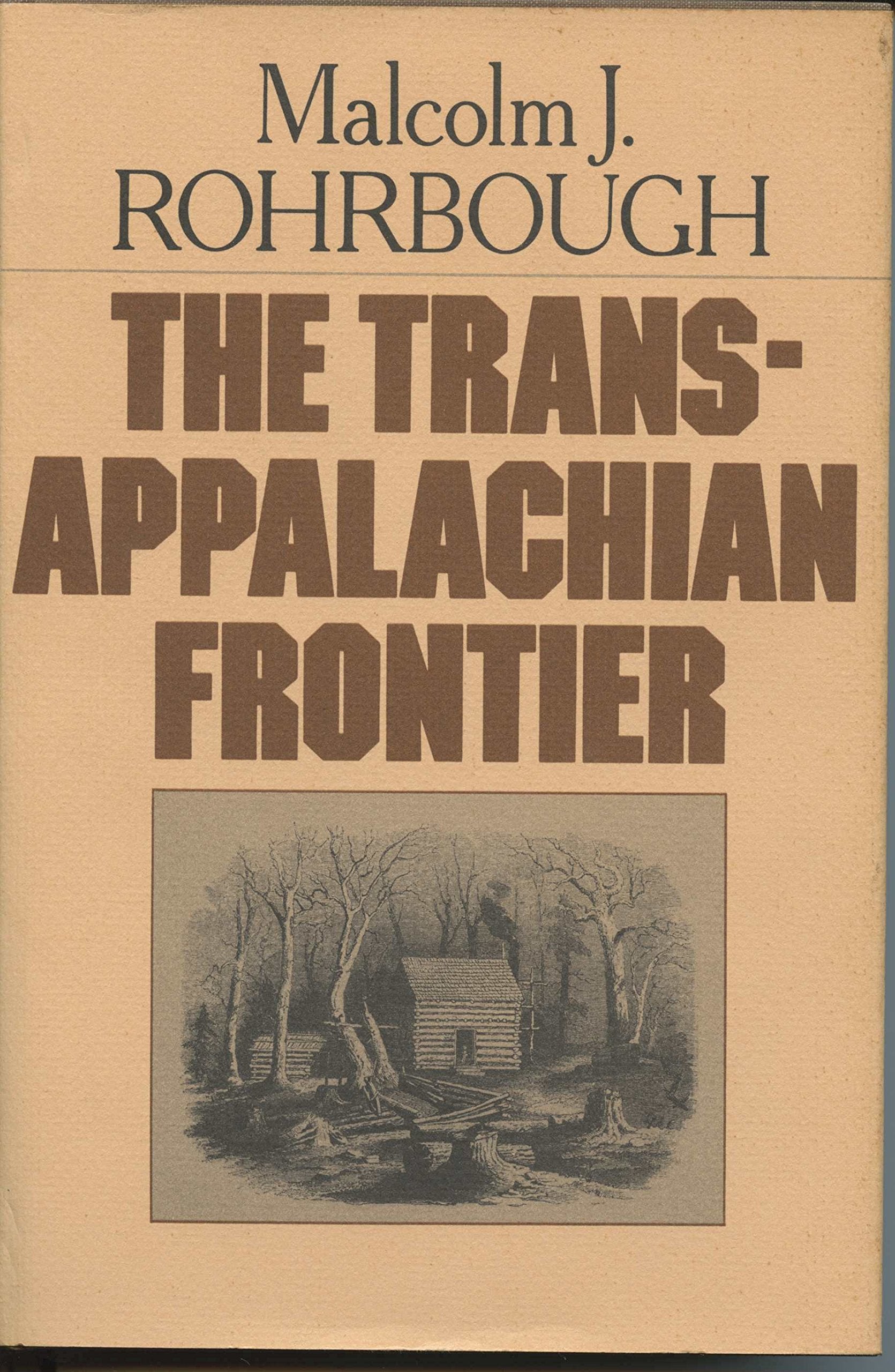 The TransAppalachian Frontier: People, Societies, and Institutions, 17751850,New