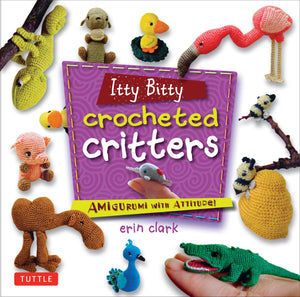 Itty Bitty Crocheted Critters: Amigurumi with Attitude!,Used