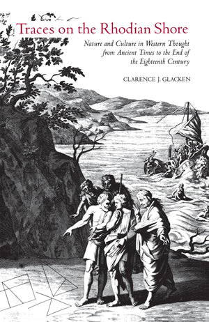 Traces on the Rhodian Shore: Nature and Culture in Western Thought from Ancient Times to the End of the Eighteenth Century,Used