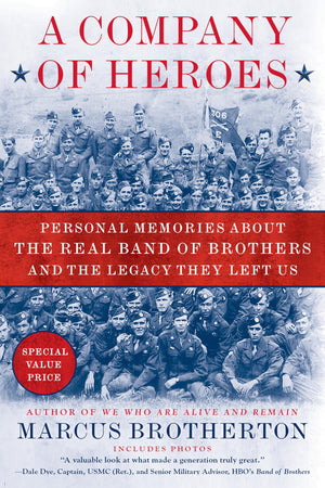 A Company Of Heroes: Personal Memories About The Real Band Of Brothers And The Legacy They Left Us