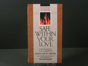 Safe Within Your Love: A 40Day Journey in the Company of Hannah W. Smith (Rekindling the Inner Fire),New
