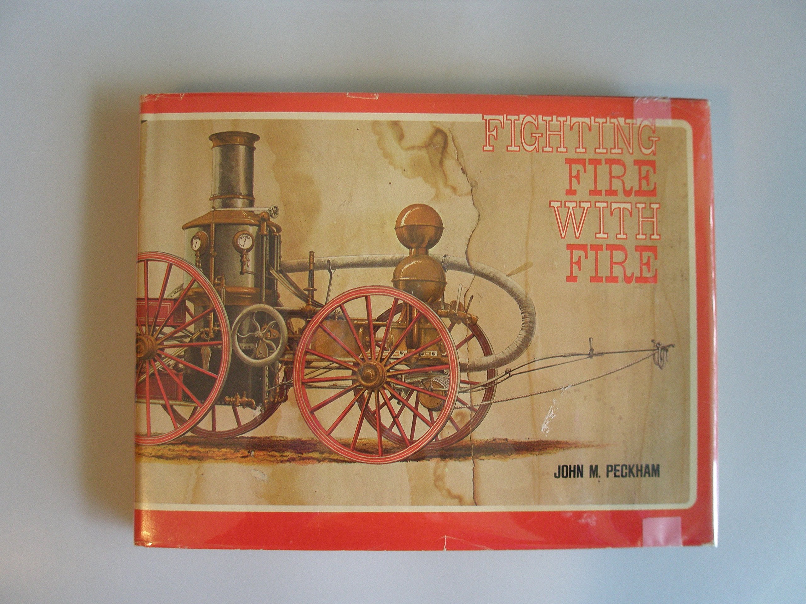 Fighting fire with fire;: A pictorial volume of steam firefighting apparatus and related equipment,New