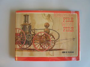 Fighting fire with fire;: A pictorial volume of steam firefighting apparatus and related equipment,New