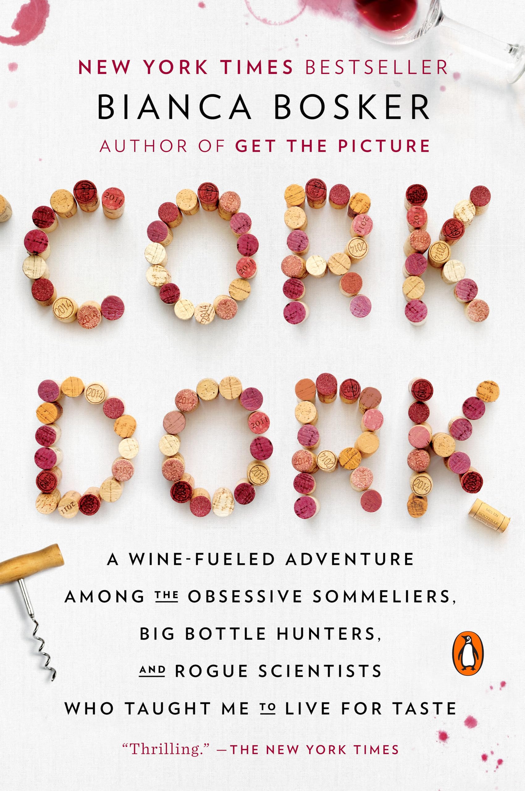 Cork Dork: A Winefueled Adventure Among The Obsessive Sommeliers, Big Bottle Hunters, And Rogue Scientists Who Taught Me To Liv,New
