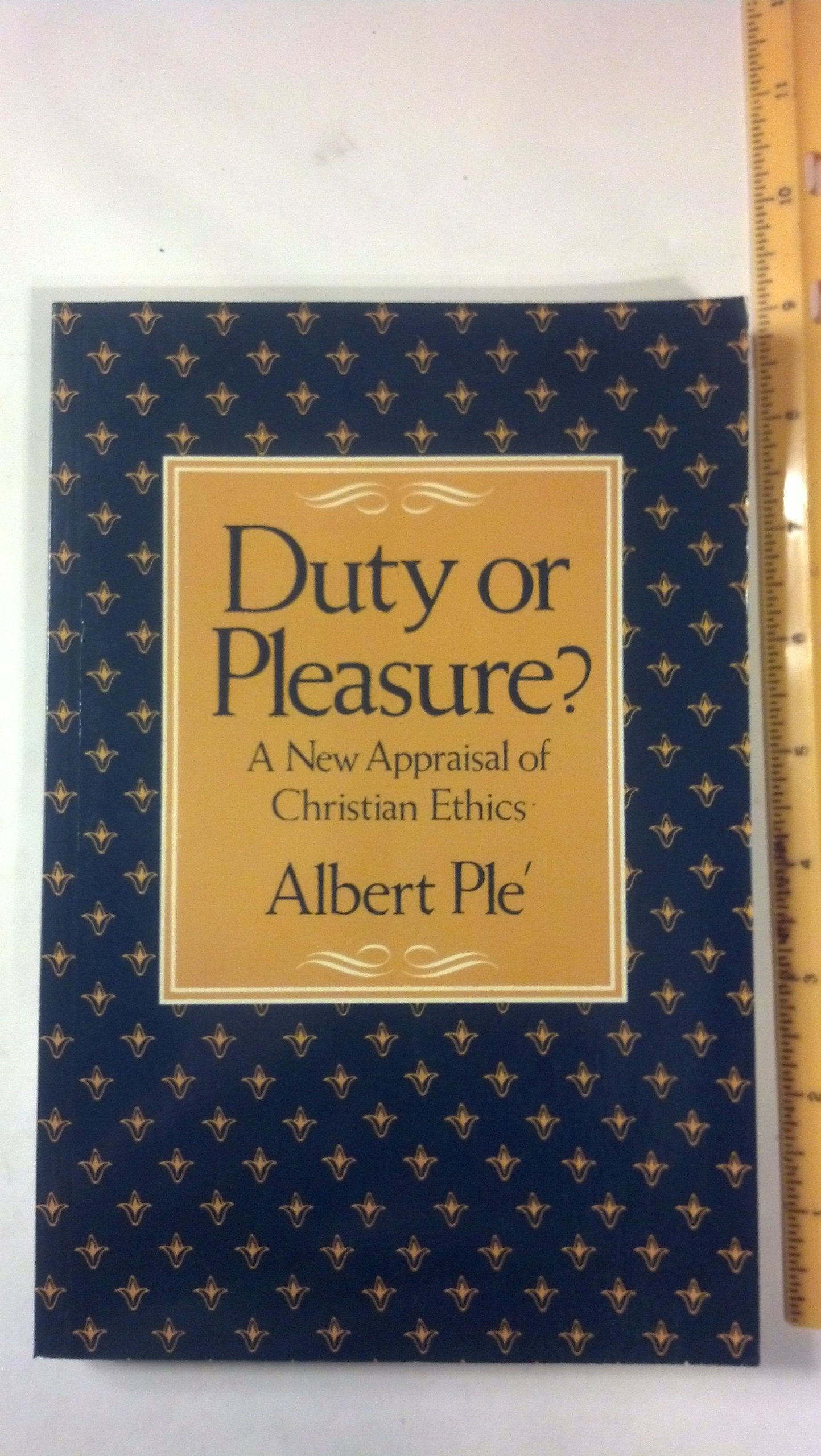 Duty or Pleasure?: A New Appraisal of Christian Ethics,Used