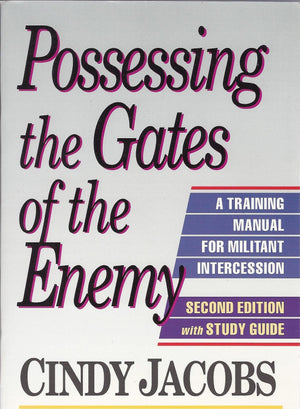Possessing the Gates of the Enemy: A Training Manual for Militant Intercession,New