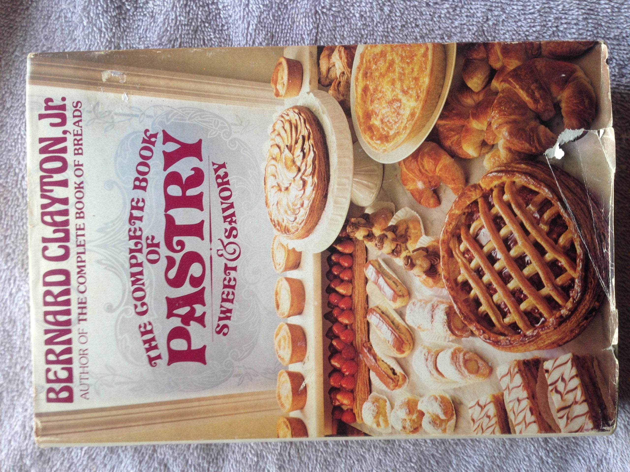 The Complete Book Of Pastry, Sweet And Savory,New