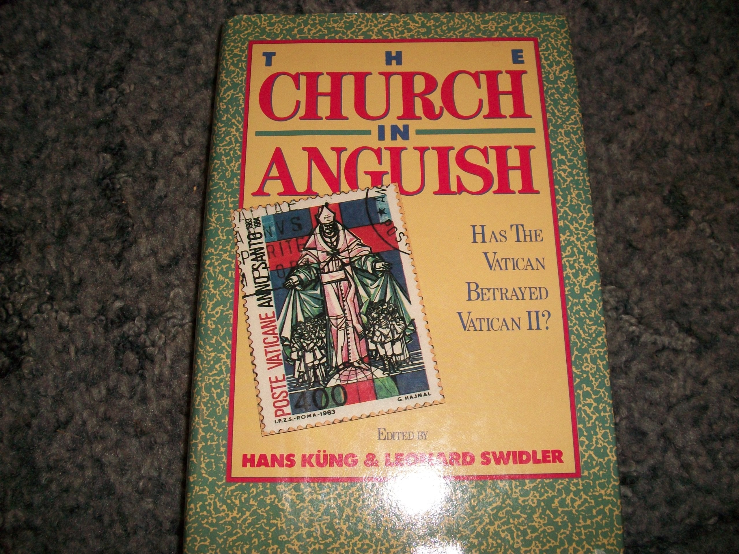 Church in Anguish: Has the Vatican Betrayed the Council?,Used