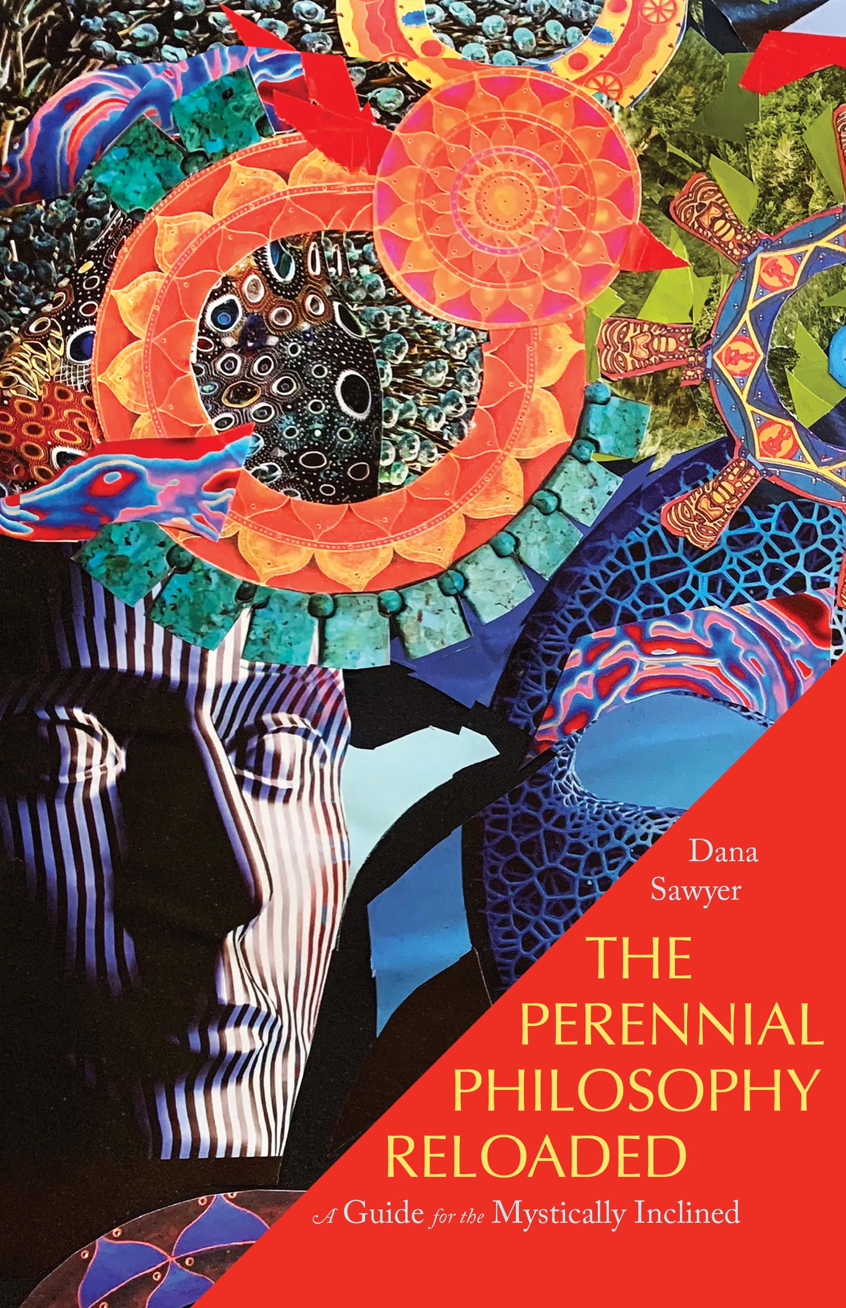 The Perennial Philosophy Reloaded: A Guide for the Mystically Inclined,New