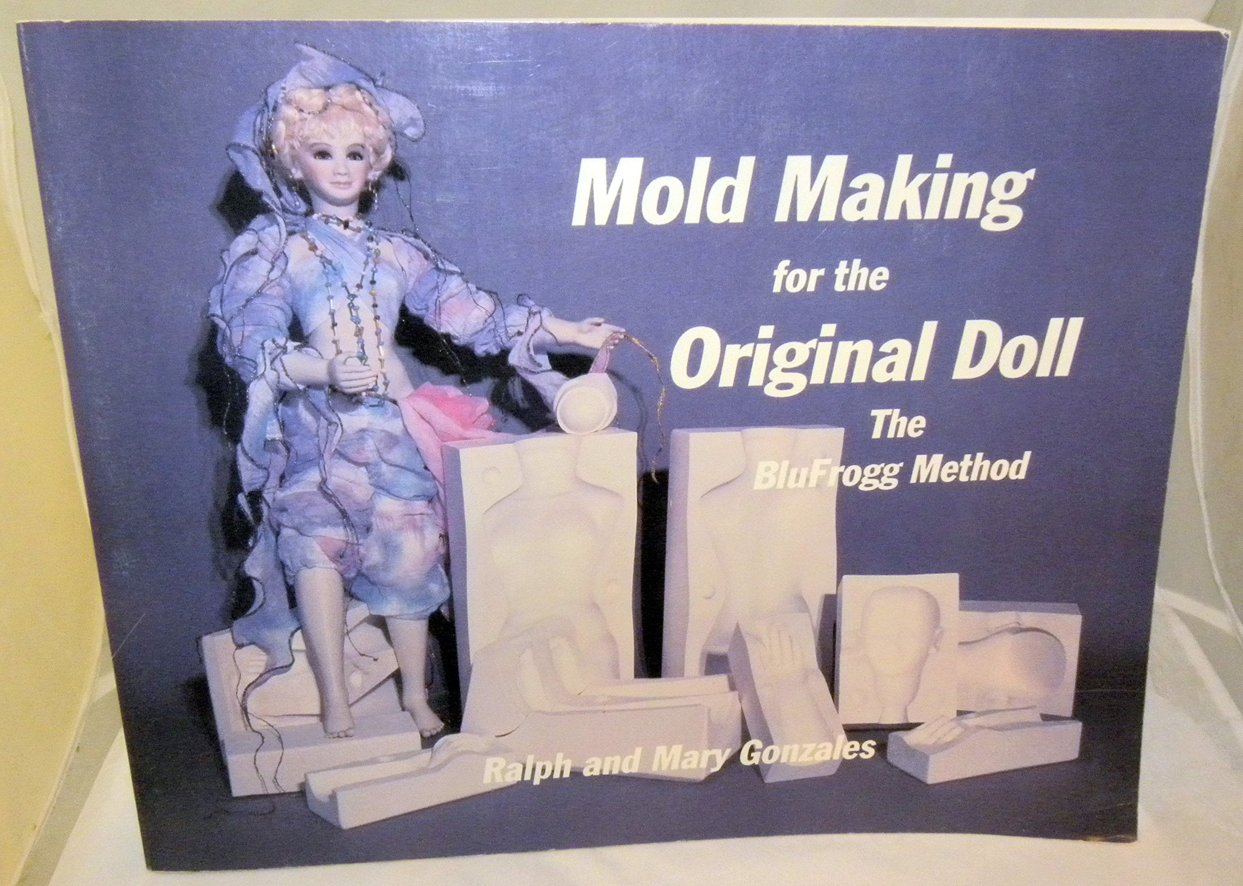 Mold Making for the Original Doll : The BluFrogg Method,Used