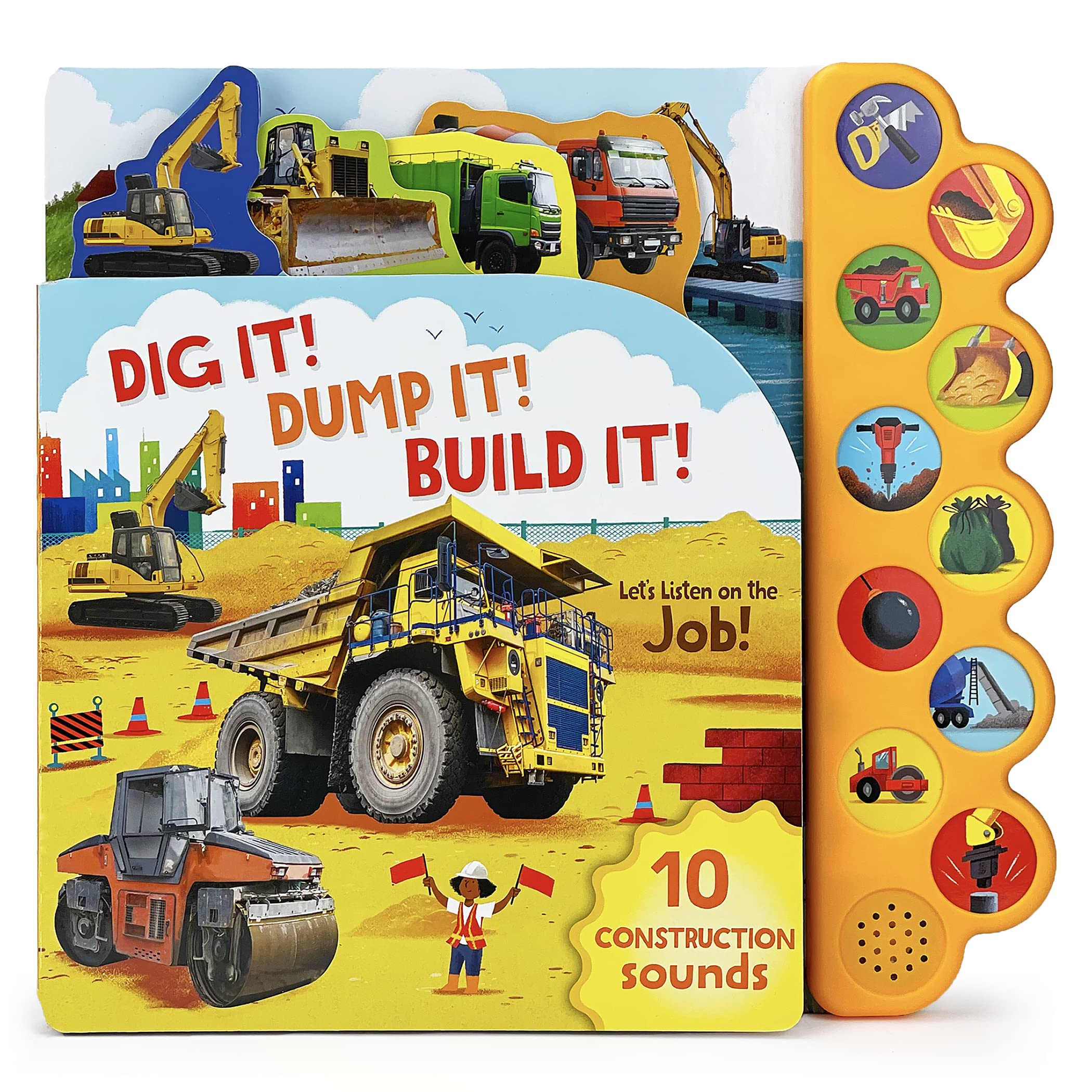 Dig It! Dump It! Build It! 10Button Sound Book For Little Construction Lovers, Ages 27