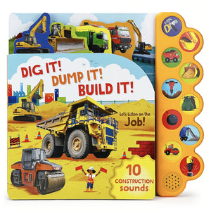 Dig It! Dump It! Build It! 10Button Sound Book For Little Construction Lovers, Ages 27