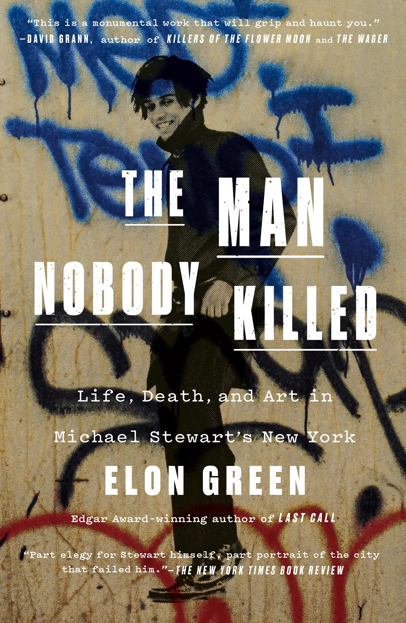 The Man Nobody Killed: Life, Death, And Art In Michael StewartS New York