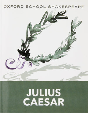 Julius Caesar (2010 Edition): Oxford School Shakespeare (Oxford School Shakespeare Series),New