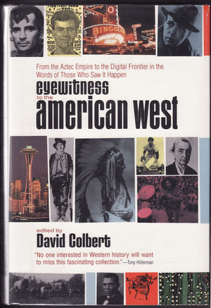Eyewitness to the American West: From the Aztec Empire to the Digital Frontier in the Words of Those Who Saw it Happen,Used