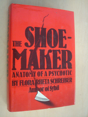 The Shoemaker: The Anatomy Of A Psychotic,Used
