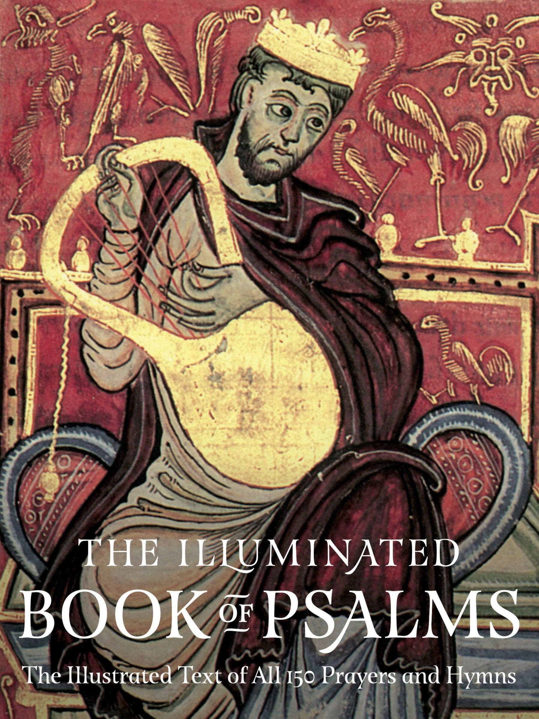 The Illuminated Book Of Psalms: The Illustrated Text Of All 150 Prayers And Hymns