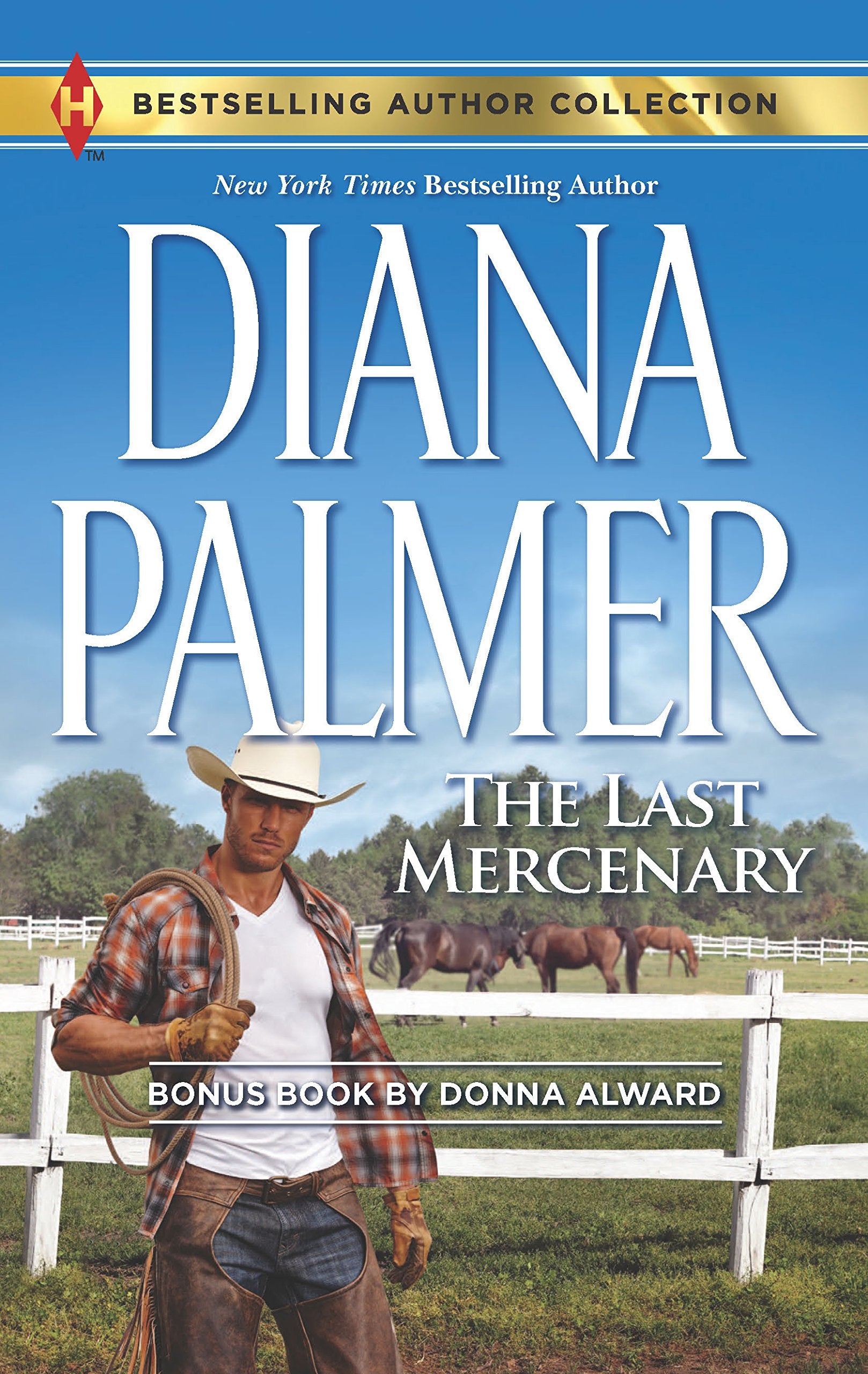 The Last Mercenary: Her Lone Cowboy (Harlequin Bestselling Author Collection),New