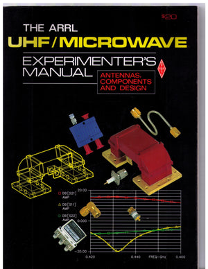 The Arrl Uhf/Microwave Experimenter'S Manual: Antennas, Components And Design