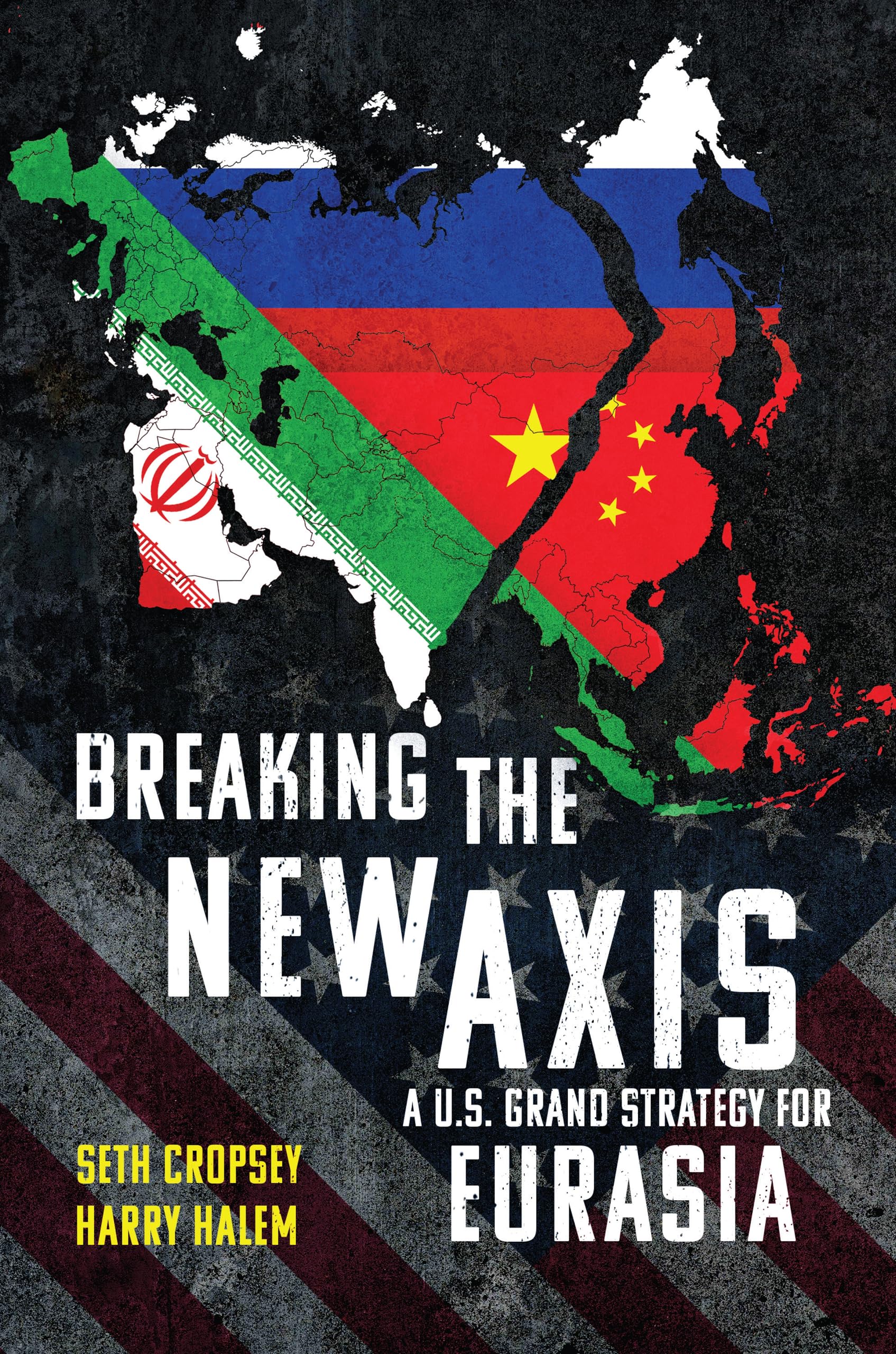 Breaking The New Axis: A U.S. Grand Strategy For Eurasia