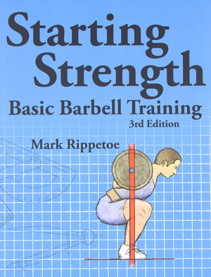 Starting Strength: Basic Barbell Training, 3Rd Edition,New