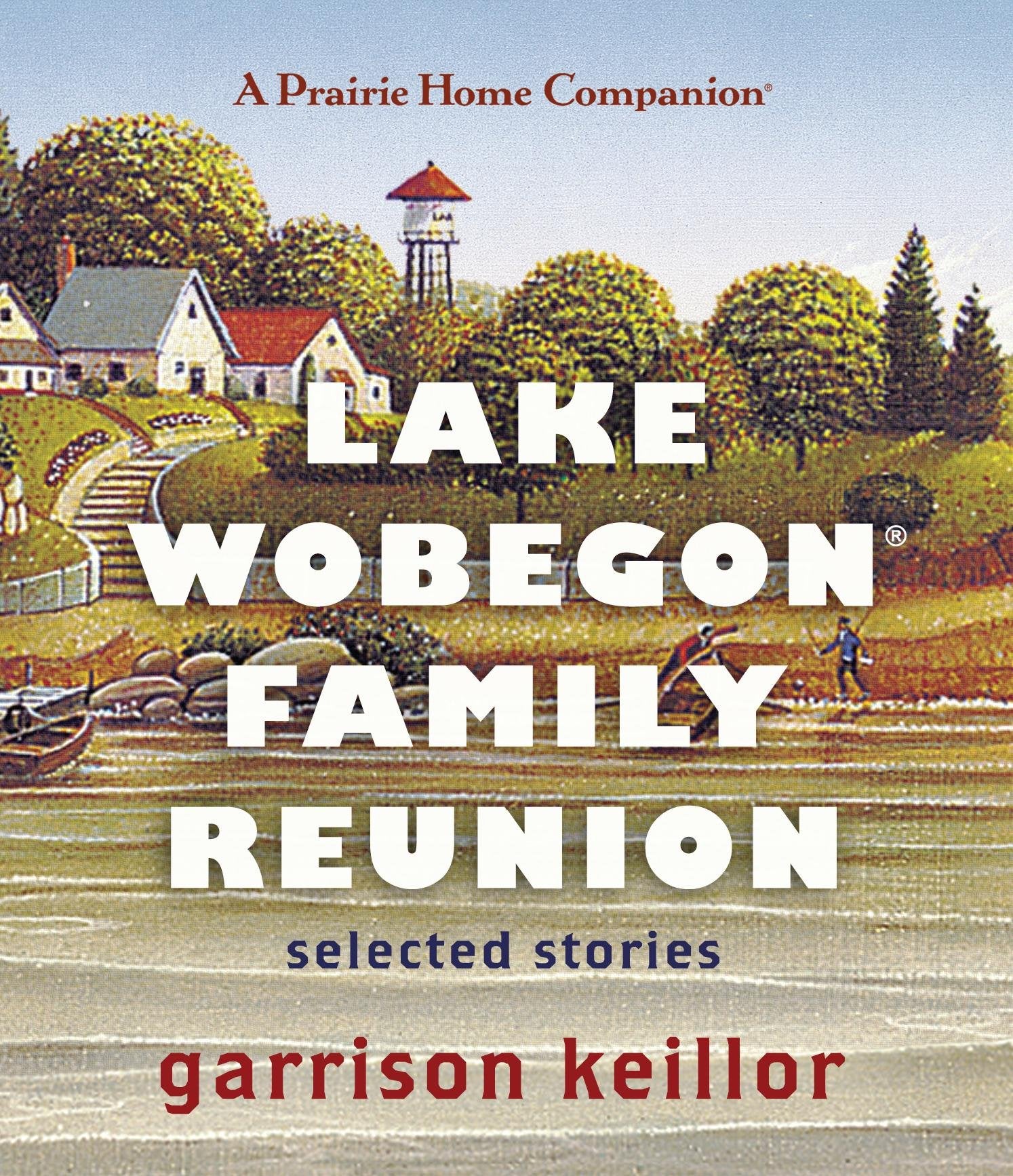 Lake Wobegon Family Reunion: Selected Stories,New