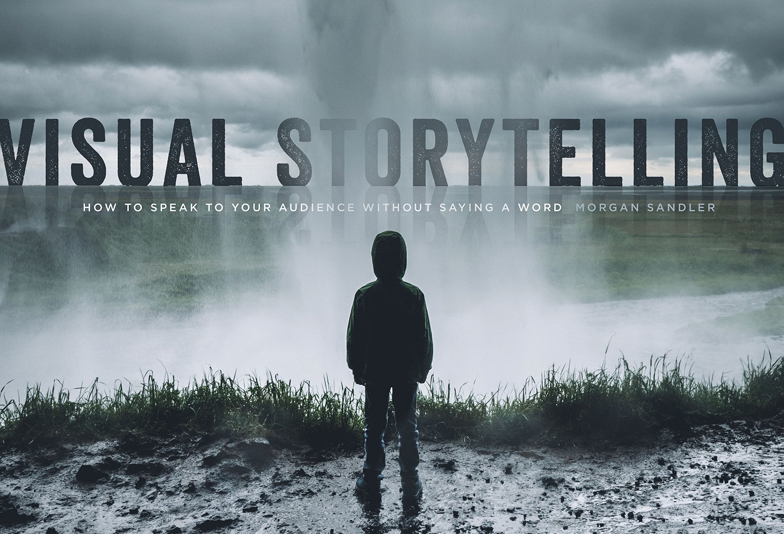 Visual Storytelling: How to Speak to the Audience Without Saying a Word,New