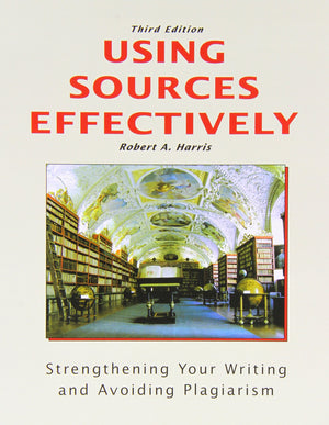 Using Sources Effectively: Strengthening Your Writing and Avoiding Plagiarism,New