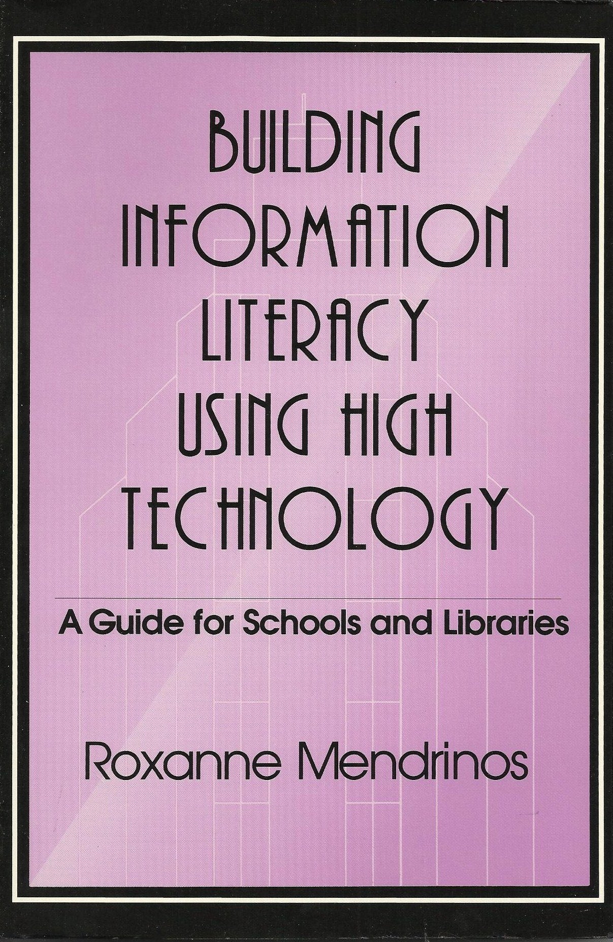 Building Information Literacy Using High Technology: A Guide for Schools and Libraries,Used