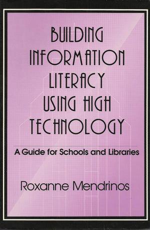 Building Information Literacy Using High Technology: A Guide for Schools and Libraries,Used