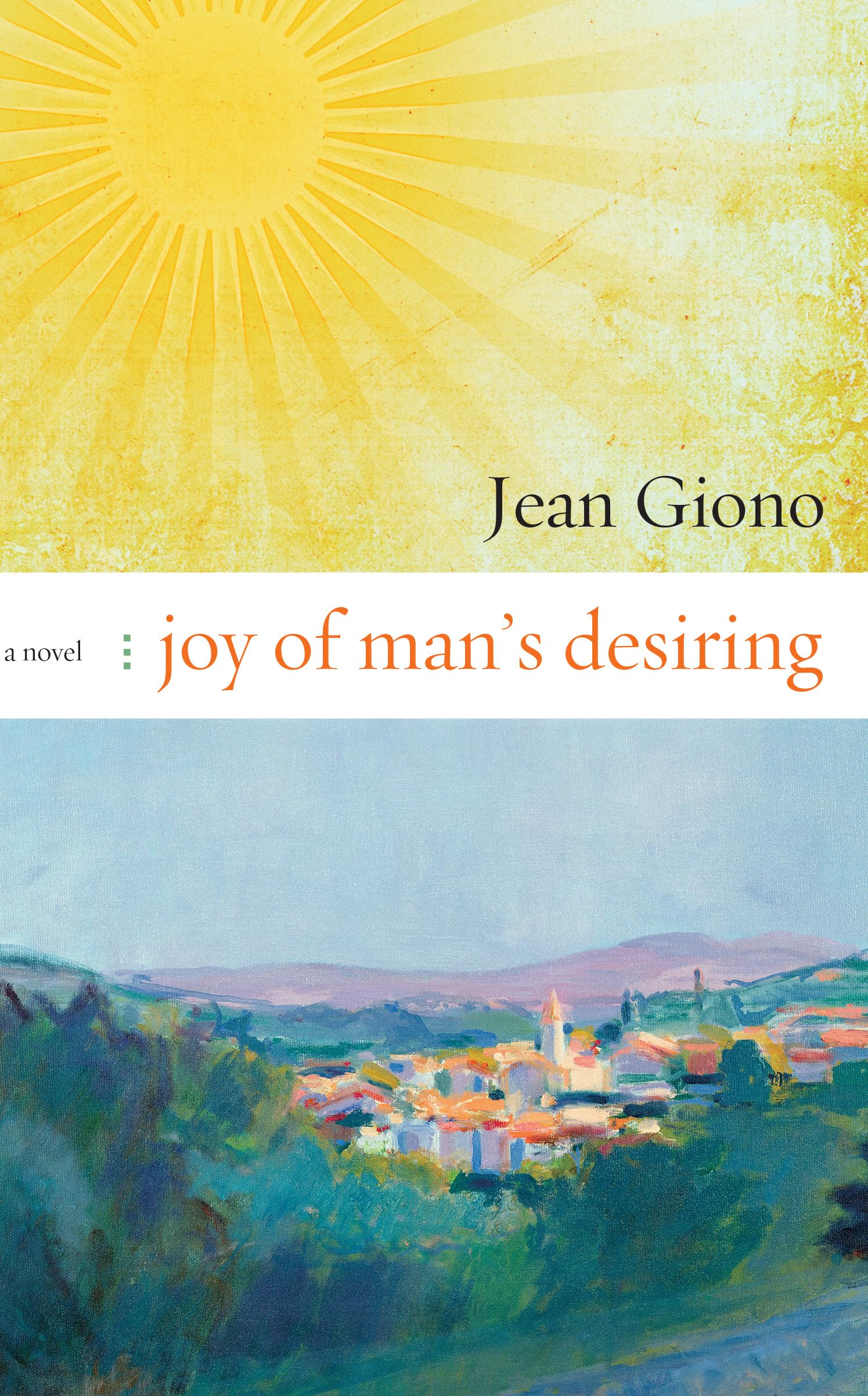 Joy of Man's Desiring: A Novel,New