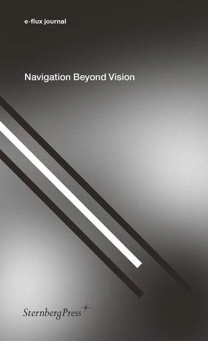 Navigation Beyond Vision (Sternberg Press / eflux journal),Used