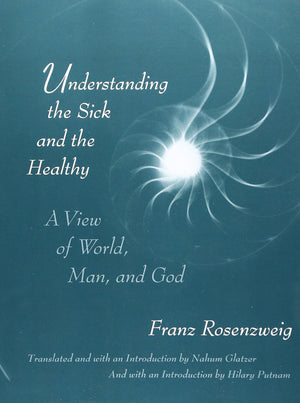 Understanding the Sick and the Healthy: A View of World, Man, and God,New