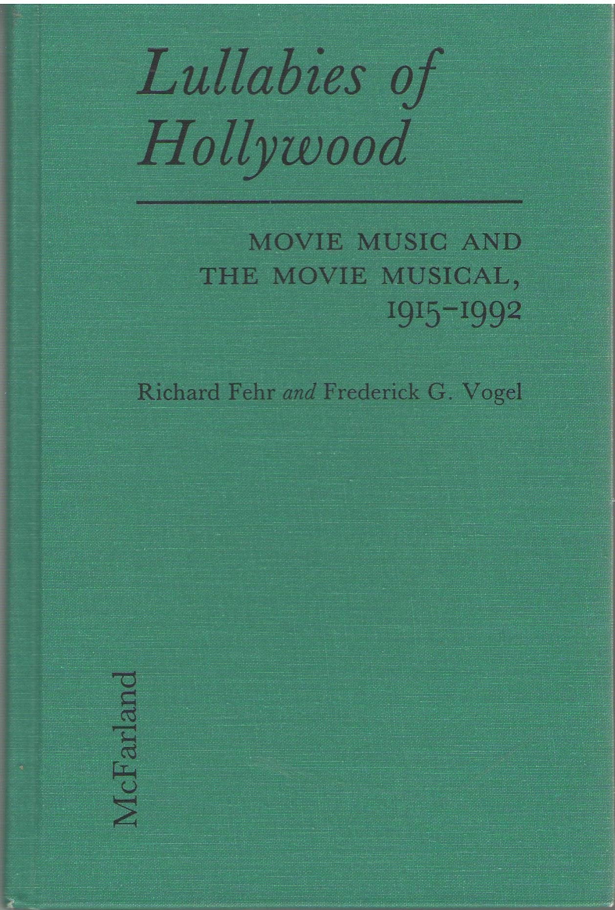 Lullabies Of Hollywood: Movie Music And The Movie Musical, 19151992