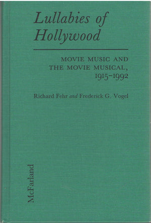Lullabies Of Hollywood: Movie Music And The Movie Musical, 19151992