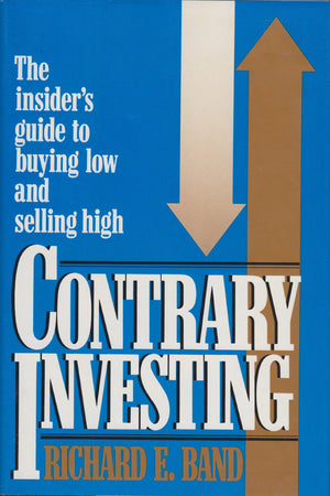 Contrary Investing: The Insiders Guide To Buying Low And Selling High-used