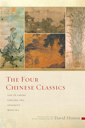 The Four Chinese Classics: Tao Te Ching, Chuang Tzu, Analects, Mencius,New